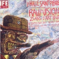 Exposition Paris - Raw Vision - du 18/09/2013 au 22/08/2014 - Art Brut - Halle Saint Pierre
