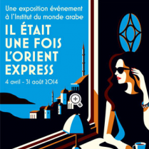 Exposition Paris - IL ETAIT UNE FOIS L'ORIENT EXPRESS - du 04/04/2014 au 31/08/2014 - Exposition - Institut du Monde Arabe