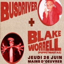 Concert Paris - PARIS HIP HOP 2014 W/ BUS DRIVER  BLAKE WORRELL - 26/06/2014 - Hip-Hop - Mains d\'oeuvres