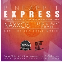 Soiree Paris - PINEAPPLE EXPRESS W/ NAXXOS  EFIX & FLINT  FDVM & BEN - 12/07/2014 - House - Social Club (Le)