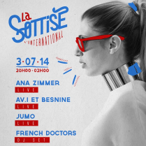 Concert Paris - LA SOTTISE W/ Ana Zimmer  Jumo  Av.i & BesNine  French Doctors - 03/07/2014 - Electro Pop Hip Hop - International (L\')