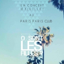 Concert Paris - Concert: O sont les filles - 03/07/2014 - Electro Pop - ParisParis Club
