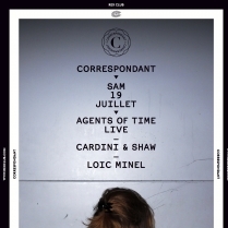 Soiree Paris - CORRESPONDANT w/ AGENTS OF TIME (Live)  LOIC MINEL  CARDINI & SHAW - 19/07/2014 - House - Rex Club (Le)