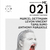 Soiree Paris - ME.021: Marcel Dettmann  Levon Vincent  Tama Sumo  Anthony Parasole - 19/07/2014 - Techno - Cabaret Sauvage (Le)