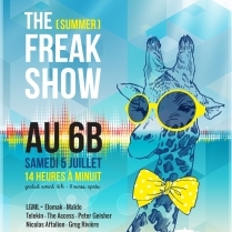 Concert Paris - ANNULEE // THE (SUMMER) FREAKSHOW w/ Le grand mchant loup  Elomak  Mado & More - 05/07/2014 - Electro Cabaret - 6B (Le)