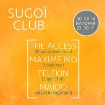 Soiree Paris - Sugo Club : The Access  Maxime Iko  Telekin  Mado - 30/08/2014 - Deep House Techno - Batofar (Le)