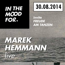 Soiree Paris - IN THE MOOD FOR : FREUDE AM TANZEN : Marek Hemmann  Douglas Greed  Dlicieuse Musique DJs  - 30/08/2014 - Deep House - Showcase (Le)