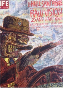 Exposition Paris - Raw Vision - du 18/09/2013 au 22/08/2014 - Art Brut - Halle Saint Pierre