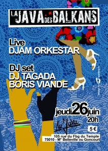 Soiree Paris - LA JAVA DES BALKANS W/ DJAM ORKESTAR • DJ TAGADA • BORIS VIANDE - 26/06/2014 - Balkanique Electro - Java (La)