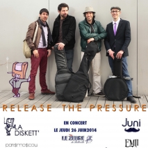 Concert Paris - Release the Pressure W/ La Diskett '  Juni - 26/06/2014 - Jazz Funk Chanson Electro - Zbre (Le)