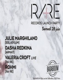 Soiree Paris - RA+RE RECORDS LAUNCH PARTY W/ Julie Marghilano  Dasha Redkina  Valeria Croft  Rohmi - 28/06/2014 - House - Badaboum (Le)