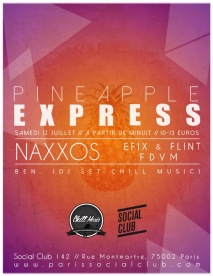 Soiree Paris - PINEAPPLE EXPRESS W/ NAXXOS  EFIX & FLINT  FDVM & BEN - 12/07/2014 - House - Social Club (Le)
