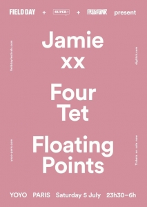 Soiree Paris - FIELD DAY w/ JAMIE XX, FOUR TET (DJ SET), FLOATING POINTS - 05/07/2014 - Electro - Yoyo (Le)