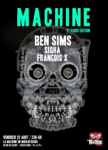 Soiree Paris -  Machine W/ Ben Sims  Sigha - 22/08/2014 - Techno - Machine Du Moulin Rouge (La)