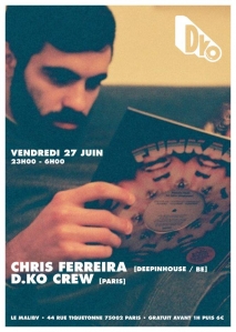 Soiree Paris - D.KO party w/ Chris Ferreira - 27/06/2014 - House - Malibv (Le)