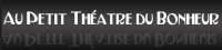Petit Theatre du Bonheur (Au) - Région Parisienne
