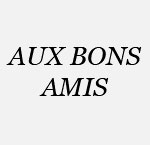 Aux Bons Amis - Région Parisienne