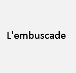 Embuscade (L') - Paris
