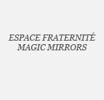 Espace Fraternité Magic Mirrors - Région Parisienne