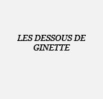 Dessous de Ginette (Les) - Région Parisienne