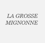 Grosse Mignonne (La) - Région Parisienne
